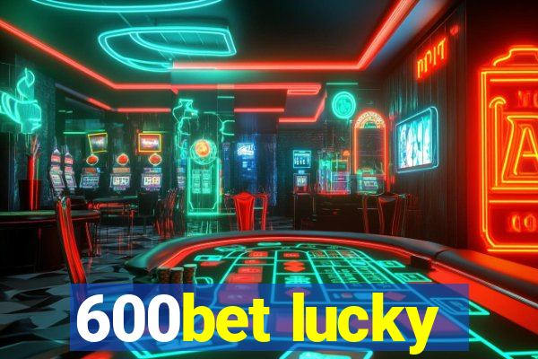 600bet lucky